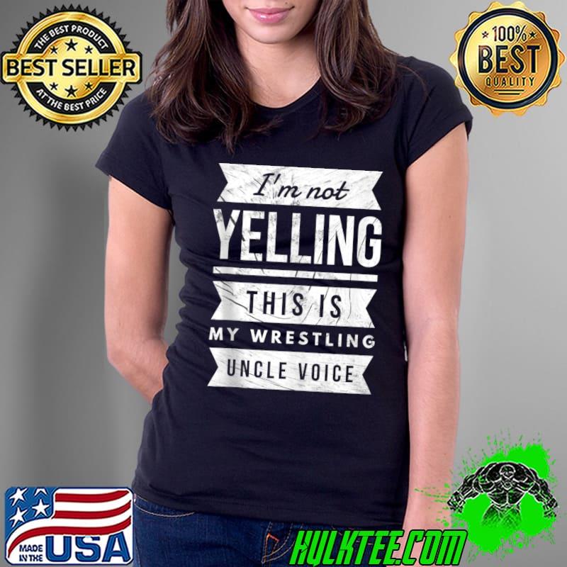 Original retro Wrestling Costume Funny Wrestler Wrestling Uncle Voice T-s Ladies Tee Original retro Wrestling Costume Funny Wrestler Wrestling Uncle Voice T-s Ladies Tee