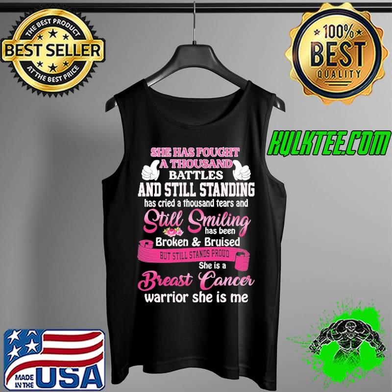 Original she Has Fought A Thousand Battles And Still Standing Has Cried A Thousand Tears And Still Smilling Shirt Tank Top Original she Has Fought A Thousand Battles And Still Standing Has Cried A Thousand Tears And Still Smilling Shirt Tank Top