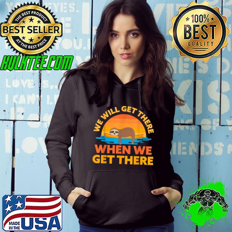 Original Sloth Kayak Team We Will Get There When We Get There T-Shirt