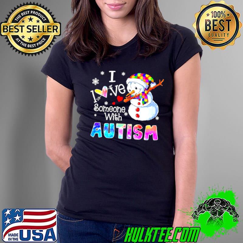 Original Snowman I Love Someone With Autism Shirt Ladies Tee Original Snowman I Love Someone With Autism Shirt Ladies Tee