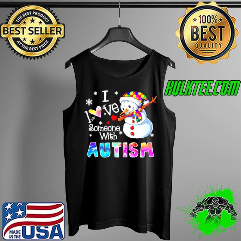 Original Snowman I Love Someone With Autism Shirt Tank Top Original Snowman I Love Someone With Autism Shirt Tank Top