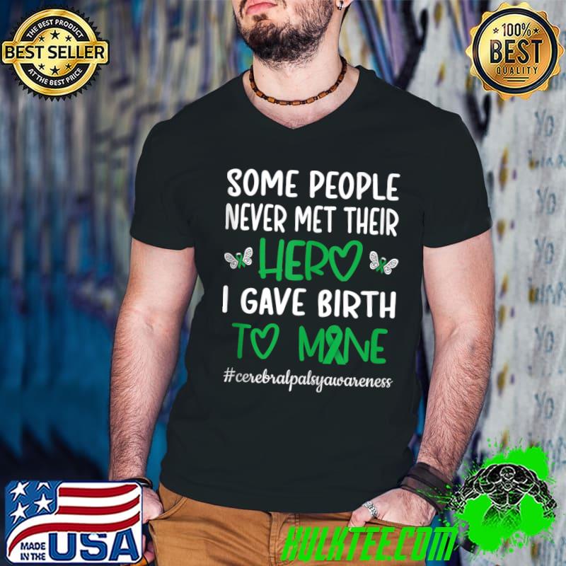 Original some People Never Met Their Hero I Gave Birth To Mine Cerebralpalsyawareness T-Shirt Guys V Neck Original some People Never Met Their Hero I Gave Birth To Mine Cerebralpalsyawareness T-Shirt Guys V Neck