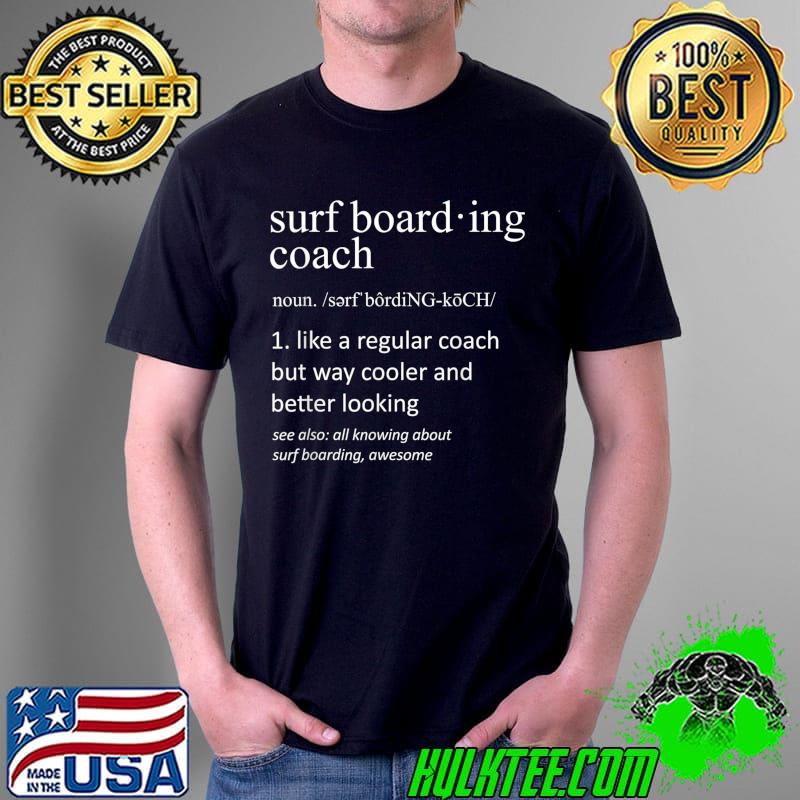 Original Surf Boarding Coach Definition Funny Surf Boarder T-Shirt Unisex Original Surf Boarding Coach Definition Funny Surf Boarder T-Shirt Unisex