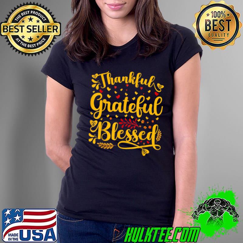 Original Thankful Grateful Blessed Thanksgiving Gift Graphic T Shirt Ladies Tee Original Thankful Grateful Blessed Thanksgiving Gift Graphic T Shirt Ladies Tee