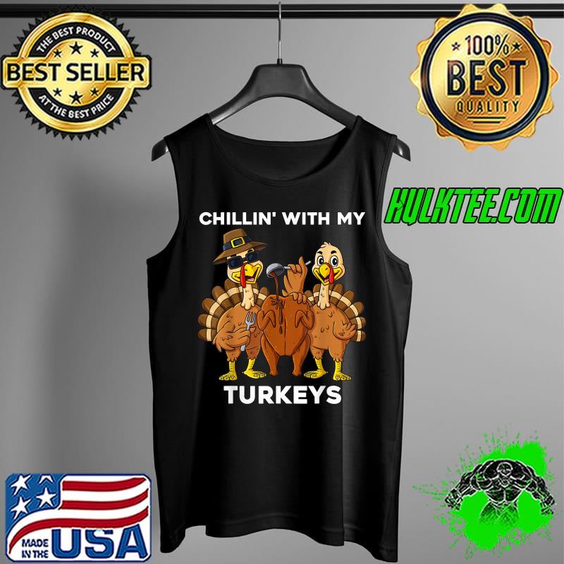 Original thanksgiving Chillin With My Turkeys T-Shirt Tank Top Original thanksgiving Chillin With My Turkeys T-Shirt Tank Top