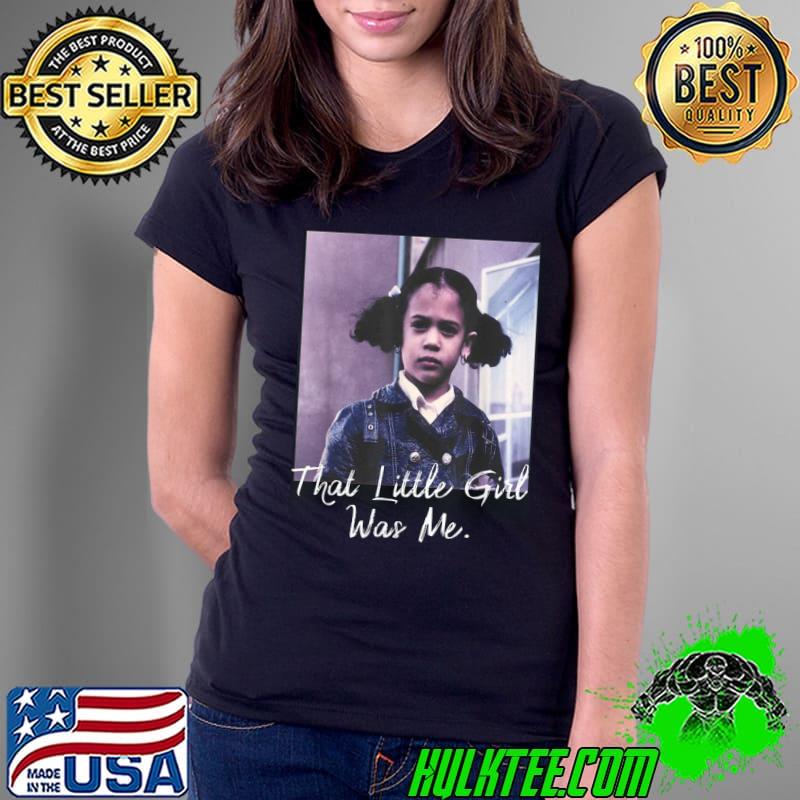 Original That Little Girl Was Me Shirt Ladies Tee Original That Little Girl Was Me Shirt Ladies Tee