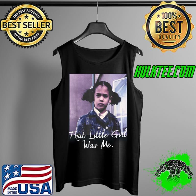 Original That Little Girl Was Me Shirt Tank Top Original That Little Girl Was Me Shirt Tank Top