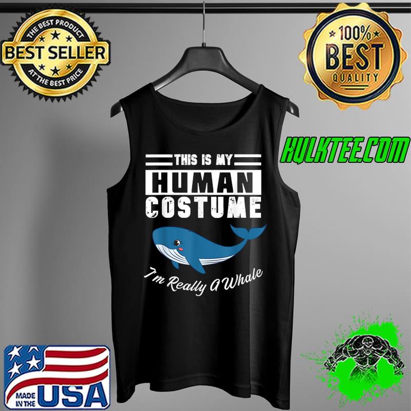 Original This is My Human Costume I'm Really a Whale Cute Blue Whale T-Shirt Tank Top Original This is My Human Costume I'm Really a Whale Cute Blue Whale T-Shirt Tank Top