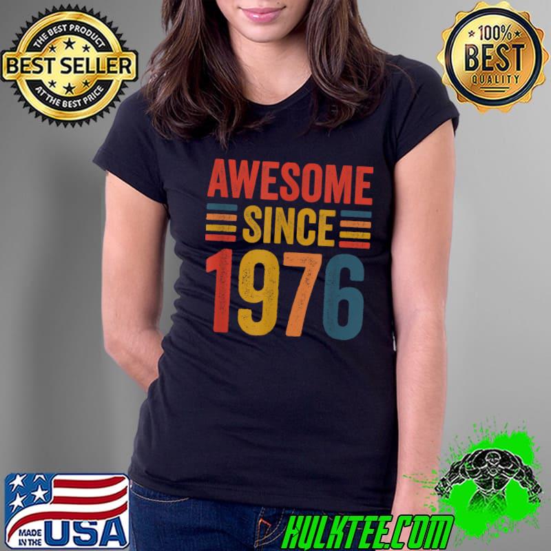 Original vintage Retro Awesome Since 1976 46th birthday ideas T-Shirt Ladies Tee Original vintage Retro Awesome Since 1976 46th birthday ideas T-Shirt Ladies Tee