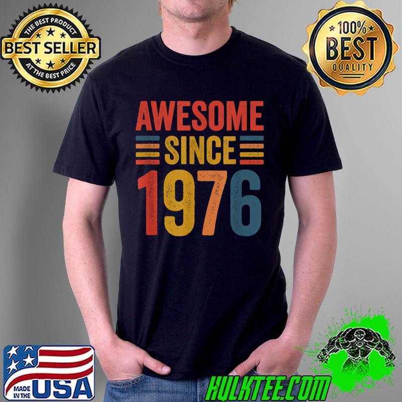 Original vintage Retro Awesome Since 1976 46th birthday ideas T-Shirt Unisex Original vintage Retro Awesome Since 1976 46th birthday ideas T-Shirt Unisex