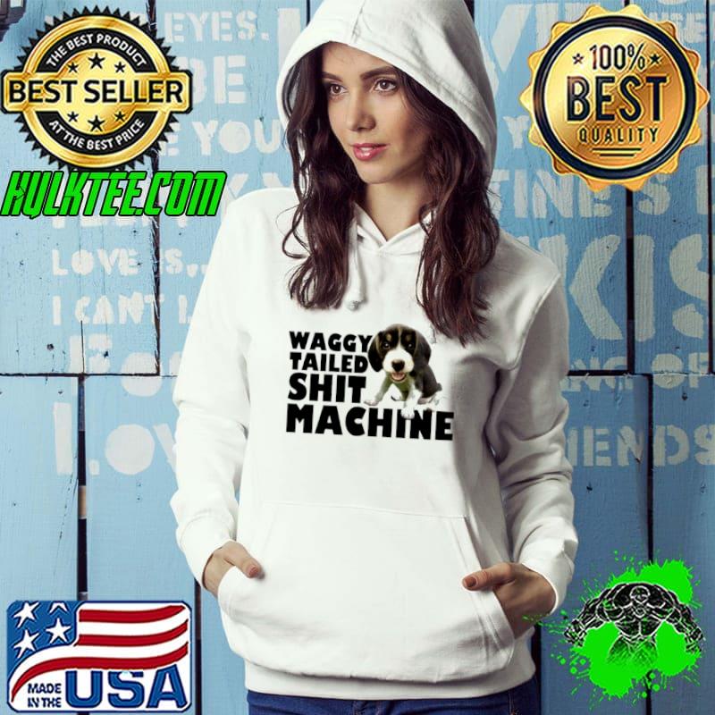 Original Waggy Tailed Shit Machine Shirt