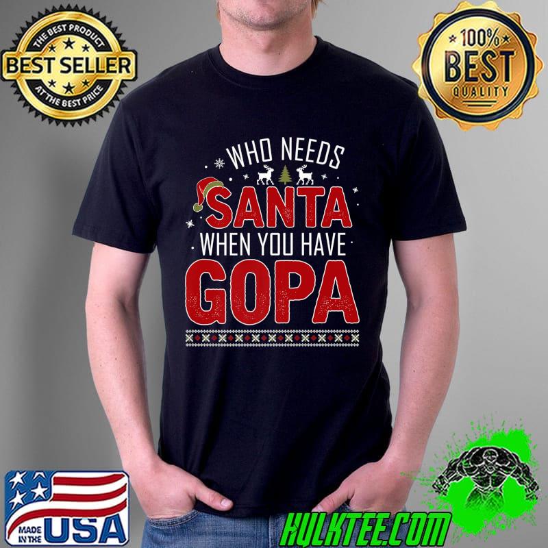 Original who Needs Santa When You Have GOPA Family Christmas Premium T-Shirt Unisex Original who Needs Santa When You Have GOPA Family Christmas Premium T-Shirt Unisex