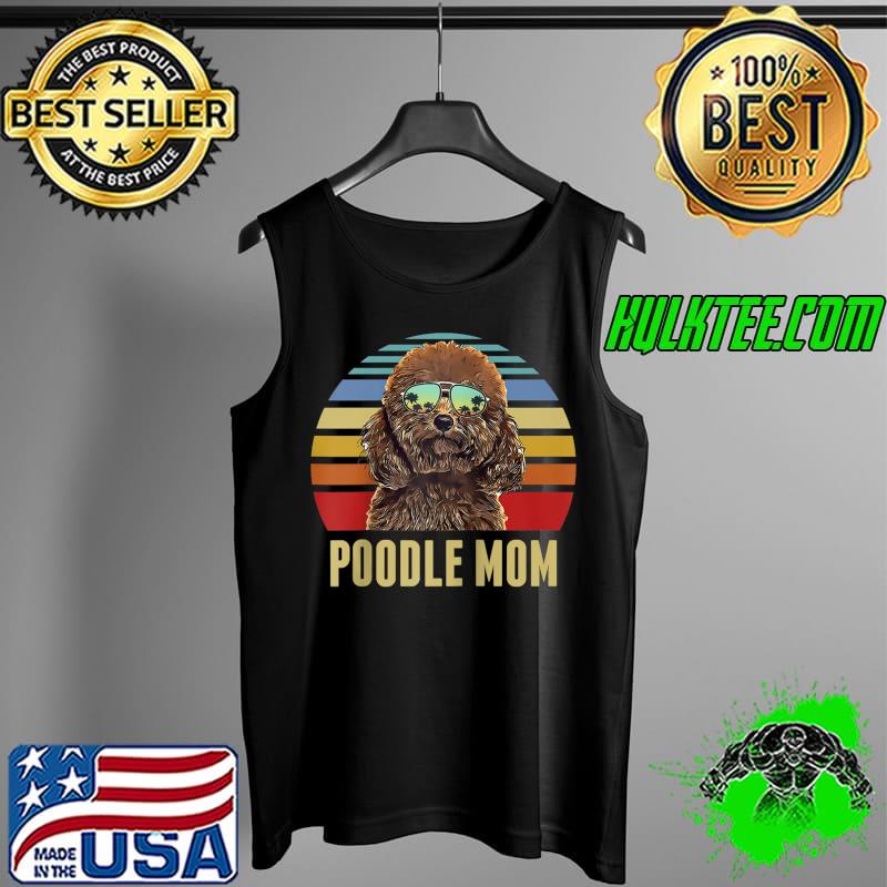 Poodle Best Dog Mom Ever Retro Sunset Beach Vibe T-s Tank Top Poodle Best Dog Mom Ever Retro Sunset Beach Vibe T-s Tank Top