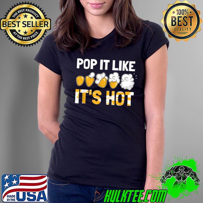 Pop It Like It's Hot Popcorn Lover Movie Might Movie Snacks T-Shirt Ladies Tee Pop It Like It's Hot Popcorn Lover Movie Might Movie Snacks T-Shirt Ladies Tee