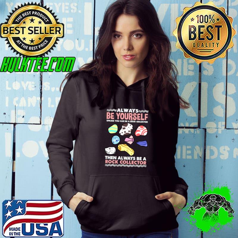 Premium always Be Yourself Rock Collector T-shirt