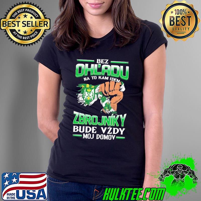 Premium bez Ohl'Adu Na To Kam Idem Zbrojniky Bude Vzdy Moj Do Mov Shirt Ladies Tee Premium bez Ohl'Adu Na To Kam Idem Zbrojniky Bude Vzdy Moj Do Mov Shirt Ladies Tee