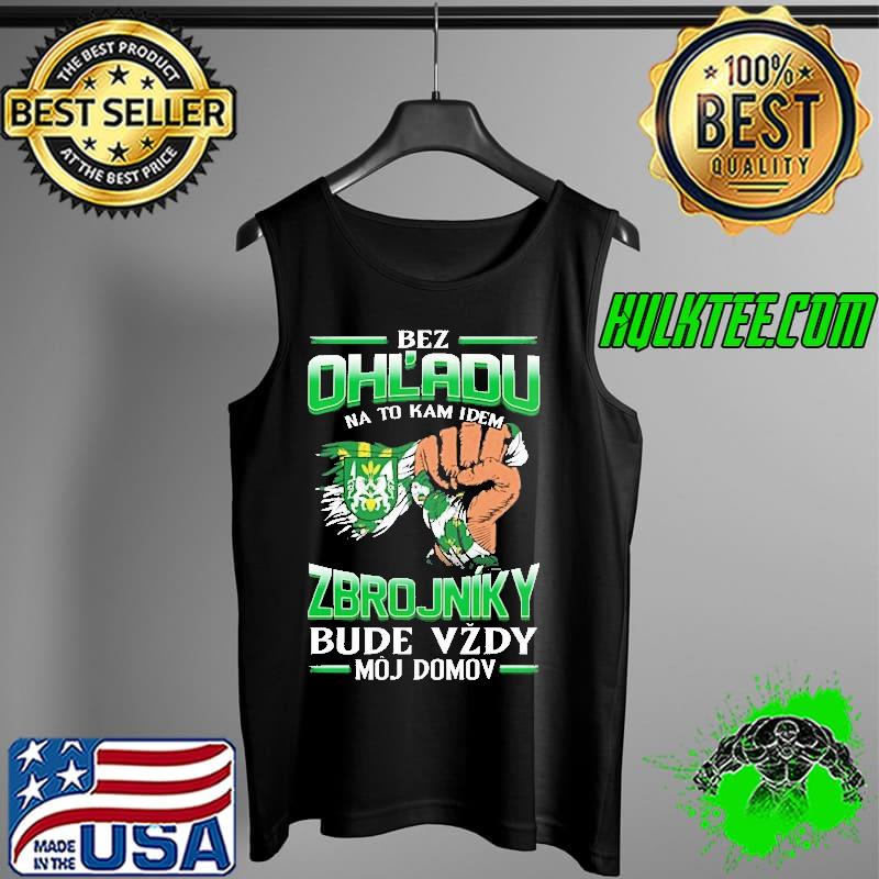 Premium bez Ohl'Adu Na To Kam Idem Zbrojniky Bude Vzdy Moj Do Mov Shirt Tank Top Premium bez Ohl'Adu Na To Kam Idem Zbrojniky Bude Vzdy Moj Do Mov Shirt Tank Top