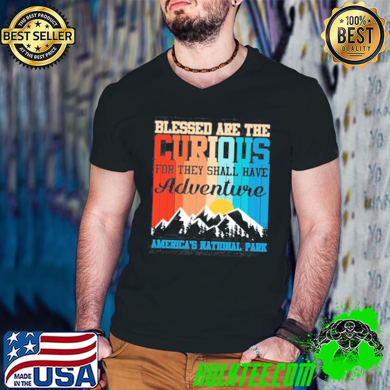 Premium Blessed Are The Curious For They Shall Have Adventures Shirt
