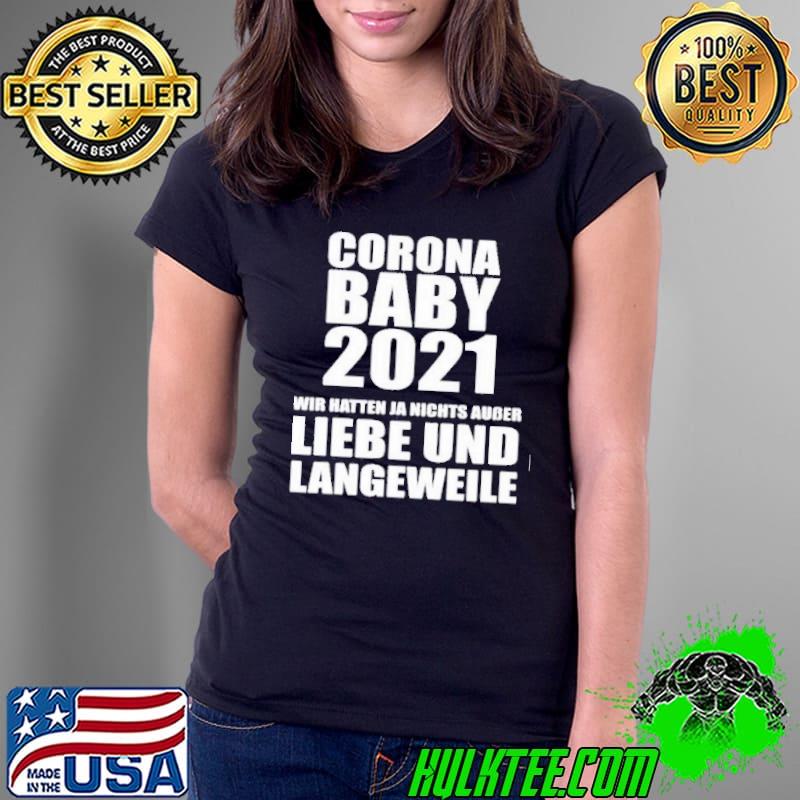Premium Corona baby 2021 wir hatten ja nichts ausser liebe und langeweile Ladies Tee Premium Corona baby 2021 wir hatten ja nichts ausser liebe und langeweile Ladies Tee
