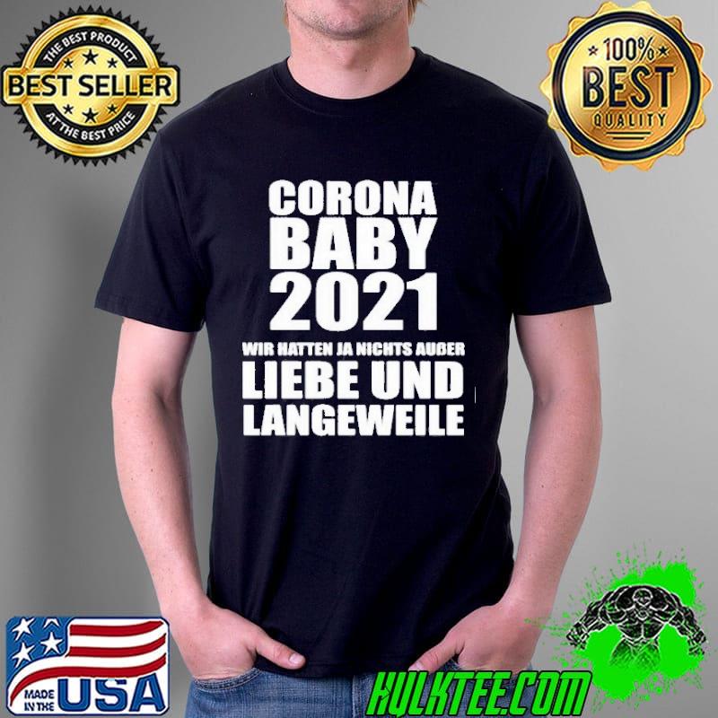 Premium Corona baby 2021 wir hatten ja nichts ausser liebe und langeweile Unisex Premium Corona baby 2021 wir hatten ja nichts ausser liebe und langeweile Unisex