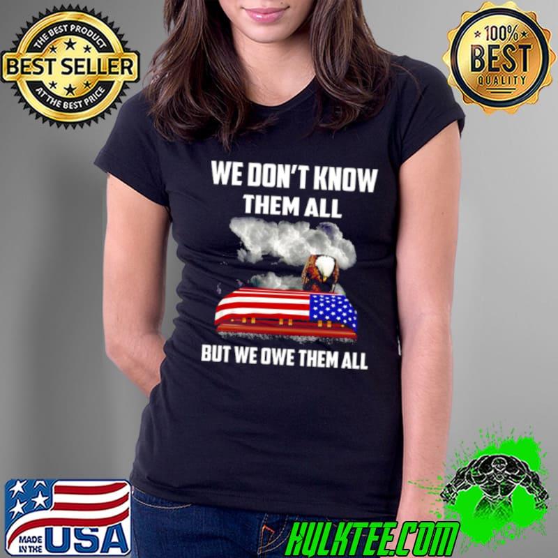 Premium Eagle we don’t know them all but me ower them all American flag Ladies Tee Premium Eagle we don’t know them all but me ower them all American flag Ladies Tee