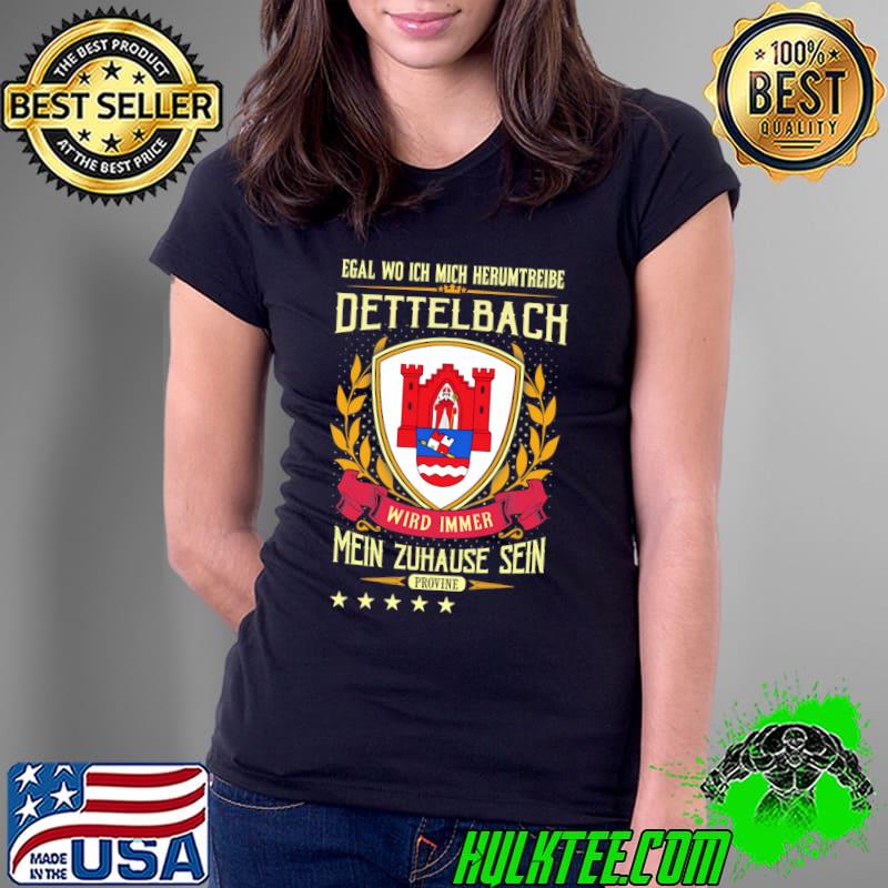 Premium egal Wo Ich Mich Herumtreibe Dettelbach Wird Immer Mein Zuhause Sein Provine Shirt Ladies Tee Premium egal Wo Ich Mich Herumtreibe Dettelbach Wird Immer Mein Zuhause Sein Provine Shirt Ladies Tee