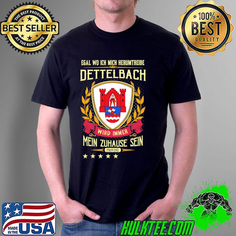 Premium egal Wo Ich Mich Herumtreibe Dettelbach Wird Immer Mein Zuhause Sein Provine Shirt Unisex Premium egal Wo Ich Mich Herumtreibe Dettelbach Wird Immer Mein Zuhause Sein Provine Shirt Unisex