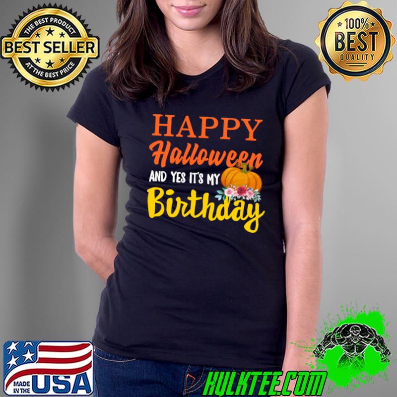 Premium happy Halloween Yes It's My Birthday Born On Halloween T-s Ladies Tee Premium happy Halloween Yes It's My Birthday Born On Halloween T-s Ladies Tee