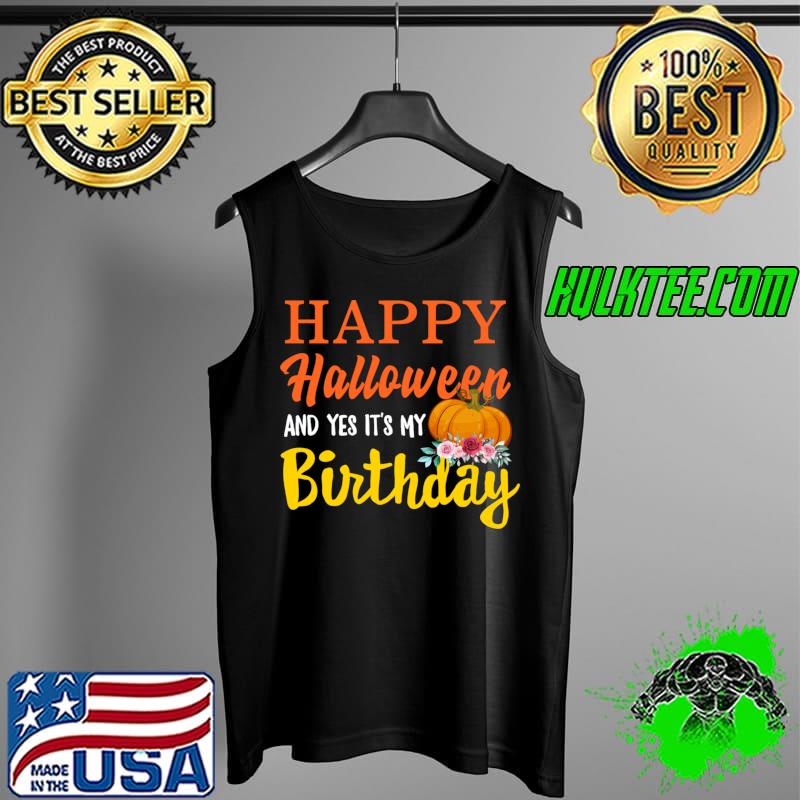 Premium happy Halloween Yes It's My Birthday Born On Halloween T-s Tank Top Premium happy Halloween Yes It's My Birthday Born On Halloween T-s Tank Top
