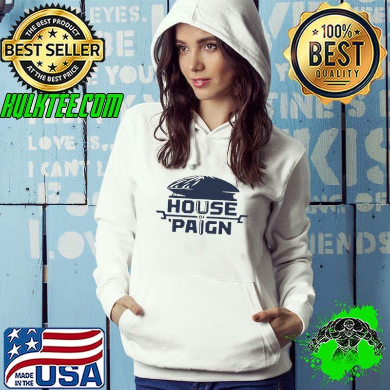 Premium House Of Paign Shirt Hoodie Premium House Of Paign Shirt Hoodie