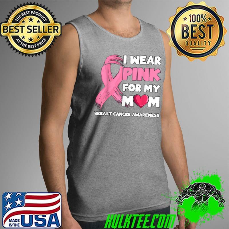 Premium i Wear Pink For My Mom Pink Ribbon Breast Cancer Awareness T-Shirt Tank Top Premium i Wear Pink For My Mom Pink Ribbon Breast Cancer Awareness T-Shirt Tank Top
