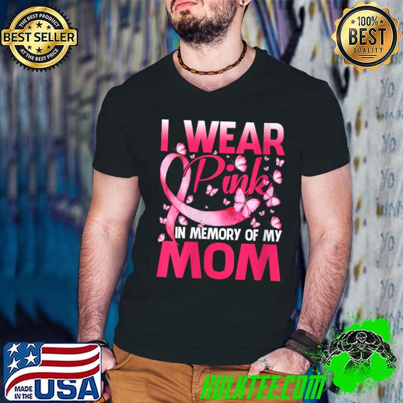 Premium i Wear Pink In Memory Of My Mom Butterfly Breast Cancer T-Shirt