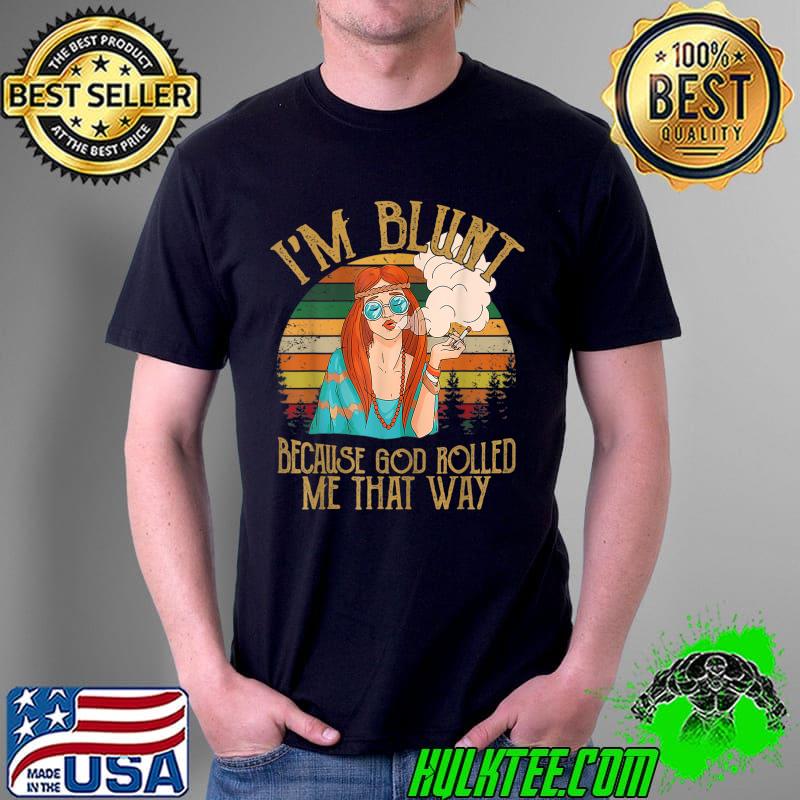Premium Im Blunt Because God Rolled Me That Way Smoking Girl T-Shirt Unisex Premium Im Blunt Because God Rolled Me That Way Smoking Girl T-Shirt Unisex