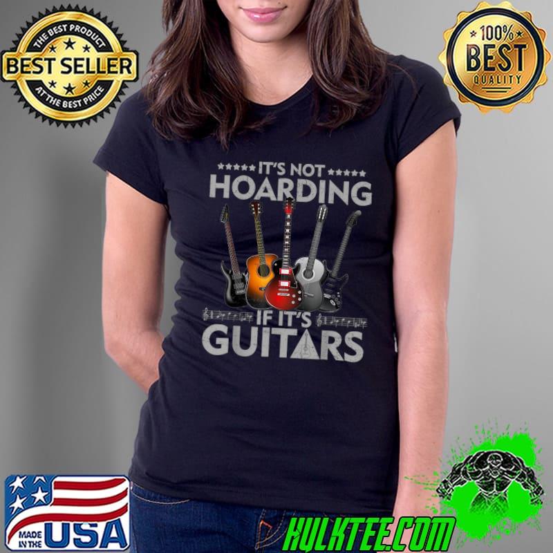 Premium It's Not Hoarding If Its Guitars Vintage T-Shirt Ladies Tee Premium It's Not Hoarding If Its Guitars Vintage T-Shirt Ladies Tee