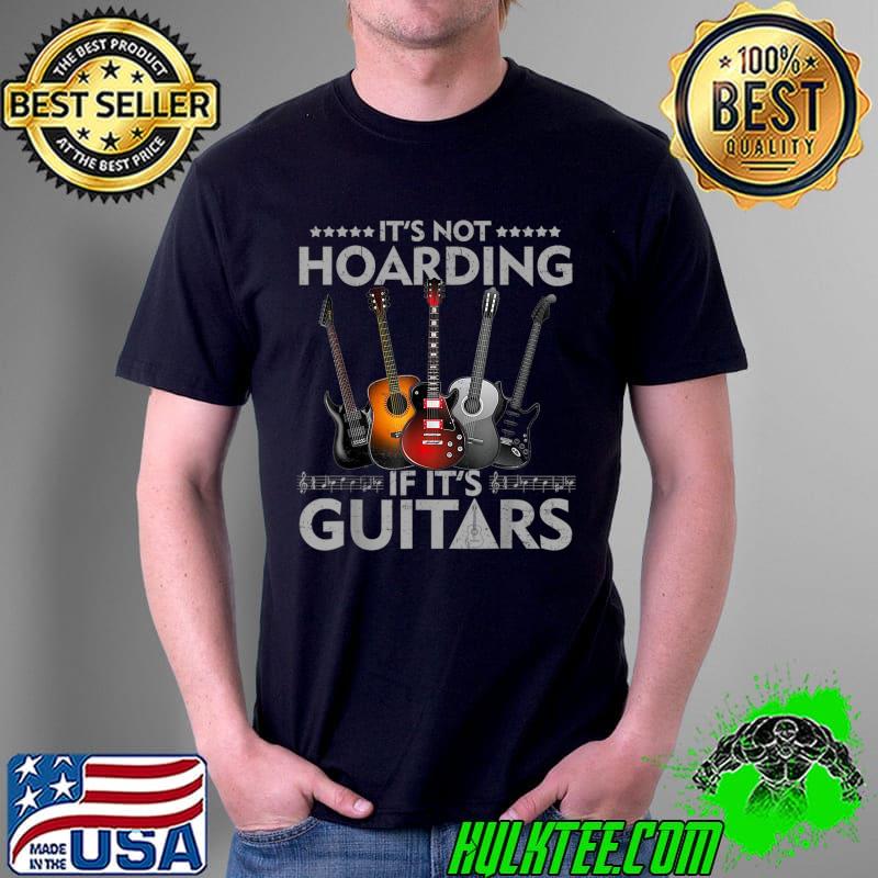 Premium It's Not Hoarding If Its Guitars Vintage T-Shirt Unisex Premium It's Not Hoarding If Its Guitars Vintage T-Shirt Unisex