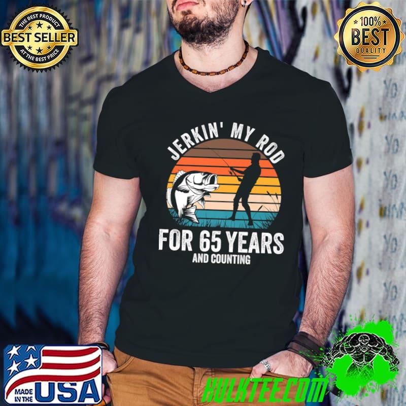 Premium jekin' My Rod For 65 Years And Counting Fishing Vintage T-shirt