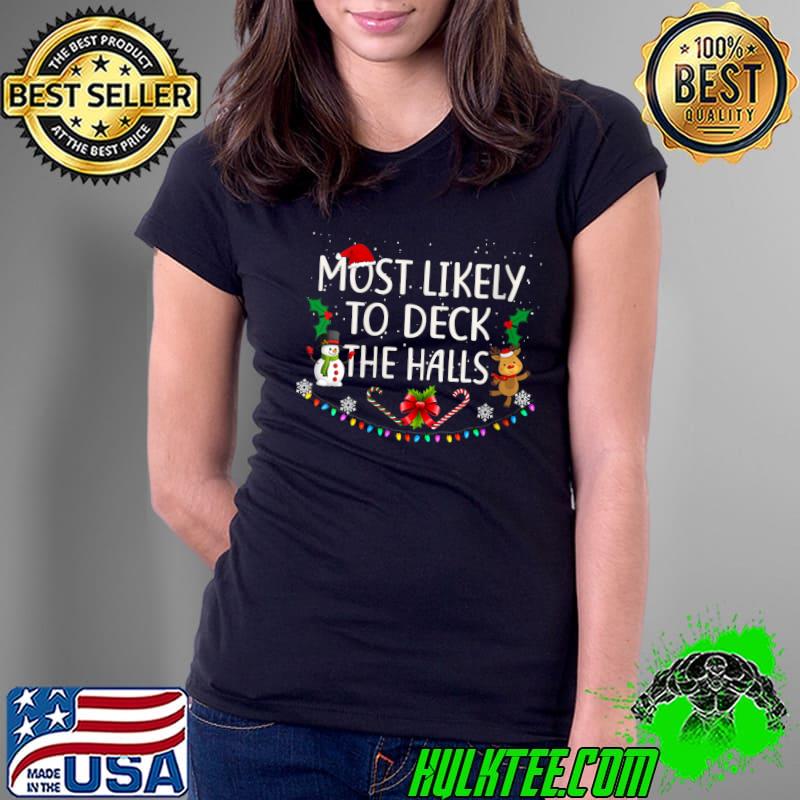 Premium most Likely To Deck The Halls Santa Hat Christmas Lights T-s Ladies Tee Premium most Likely To Deck The Halls Santa Hat Christmas Lights T-s Ladies Tee