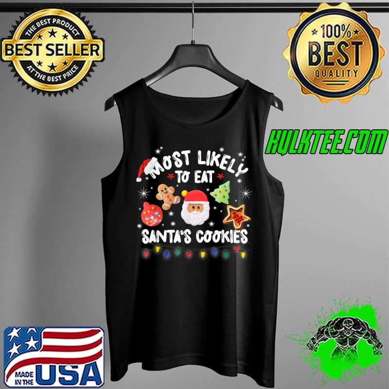 Premium most Likely to Eat Santas Cookies Matching Family Christmas T-Shirt Tank Top Premium most Likely to Eat Santas Cookies Matching Family Christmas T-Shirt Tank Top