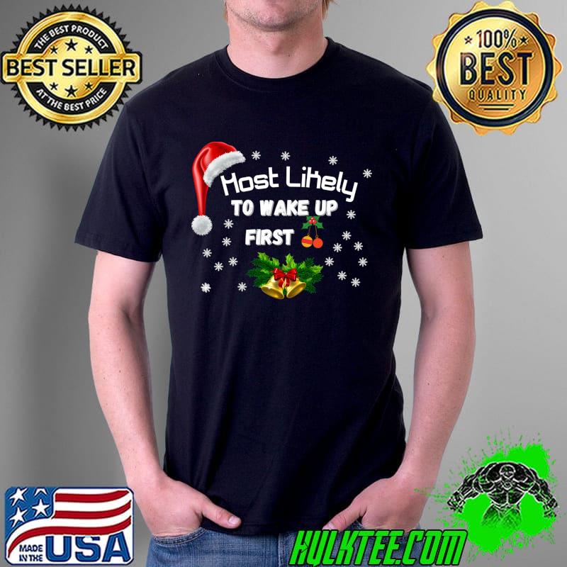 Premium most Likely To Wake up First Matching Christmas T-s Unisex Premium most Likely To Wake up First Matching Christmas T-s Unisex