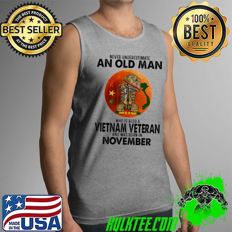 Premium Never Underestimate An Old Man Who Is Also A Vietnam Veteran November Shirt Tank Top Premium Never Underestimate An Old Man Who Is Also A Vietnam Veteran November Shirt Tank Top