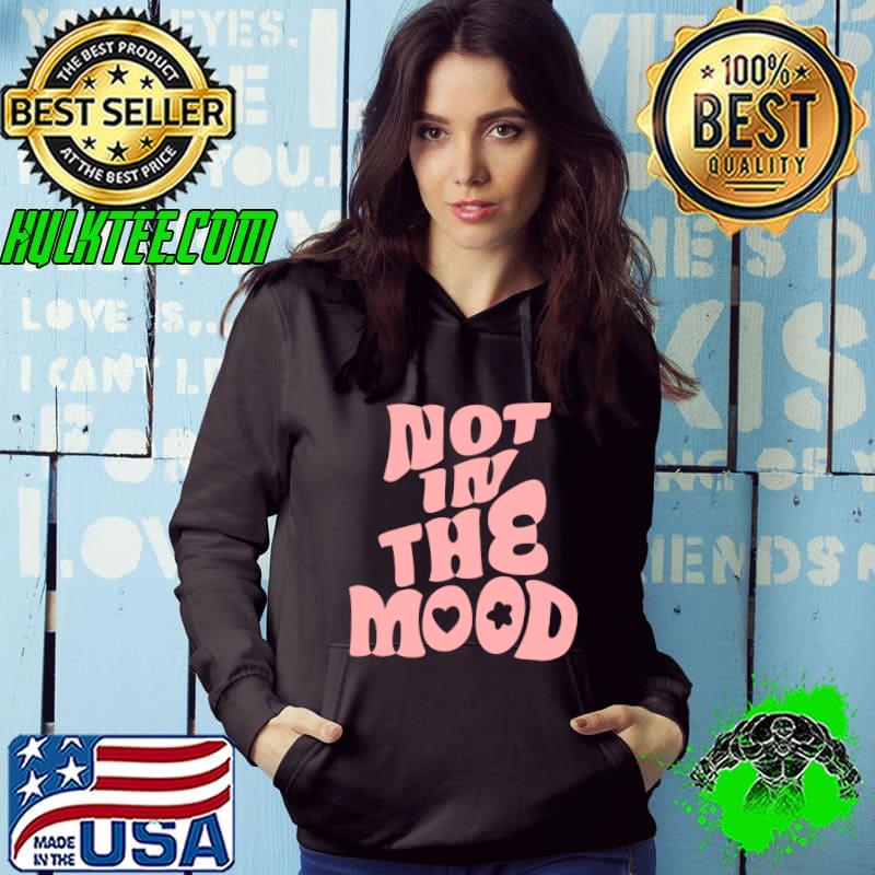 Premium not In The Mood Tee Preppy Aesthetic Clothes Moody Quote T-shirt