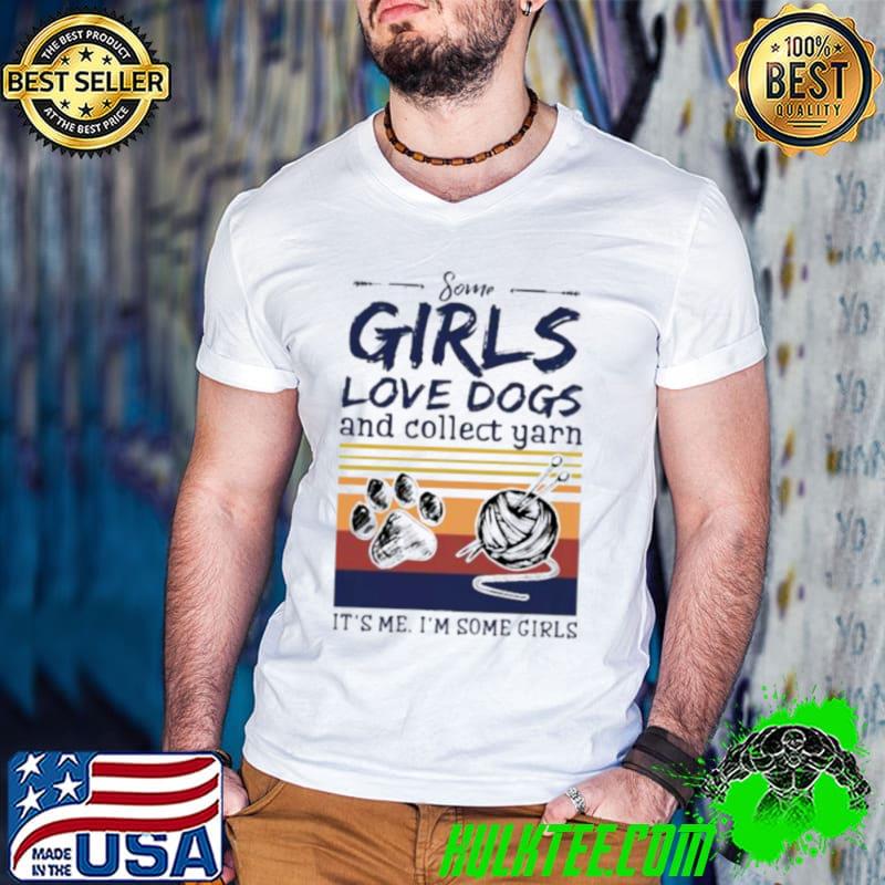 Premium Some girl love collect yarn it’s me I’m some girl vintage shirt