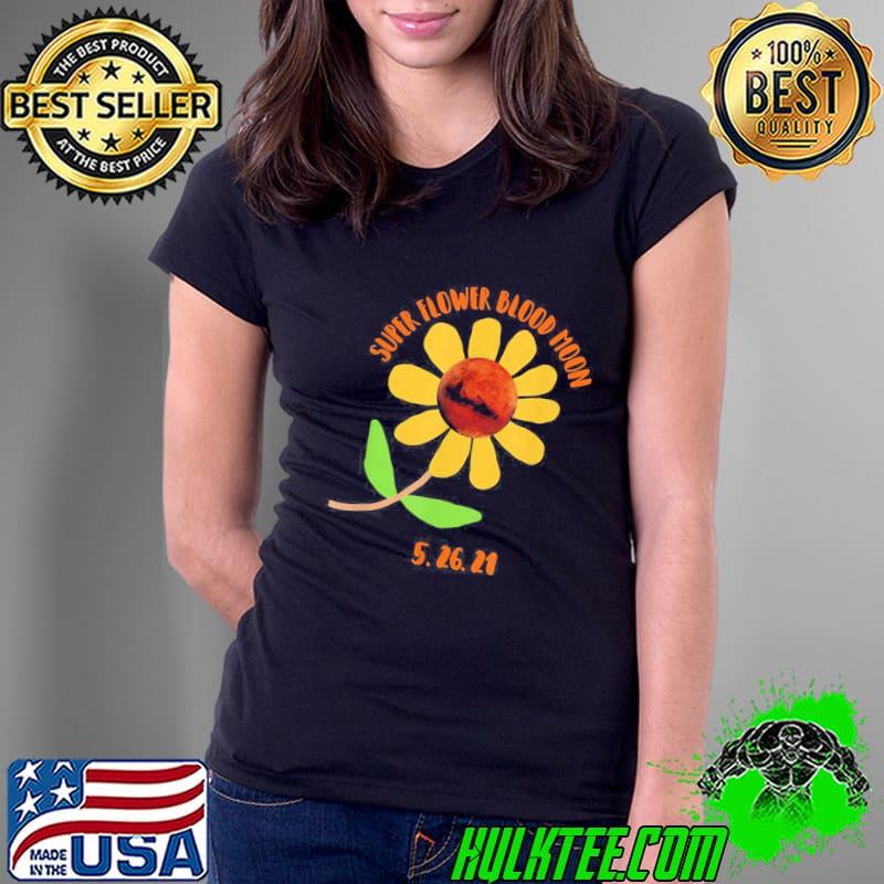 Premium Super Flower Blood Moon Total Lunar Eclipse 5.26.21 Shirt Ladies Tee Premium Super Flower Blood Moon Total Lunar Eclipse 5.26.21 Shirt Ladies Tee