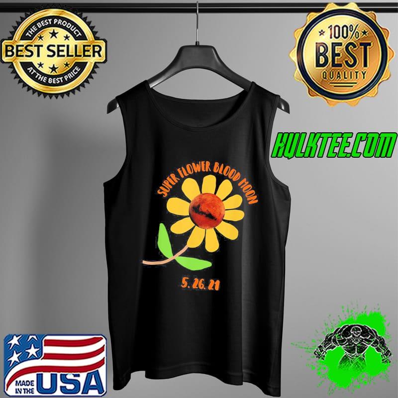Premium Super Flower Blood Moon Total Lunar Eclipse 5.26.21 Shirt Tank Top Premium Super Flower Blood Moon Total Lunar Eclipse 5.26.21 Shirt Tank Top