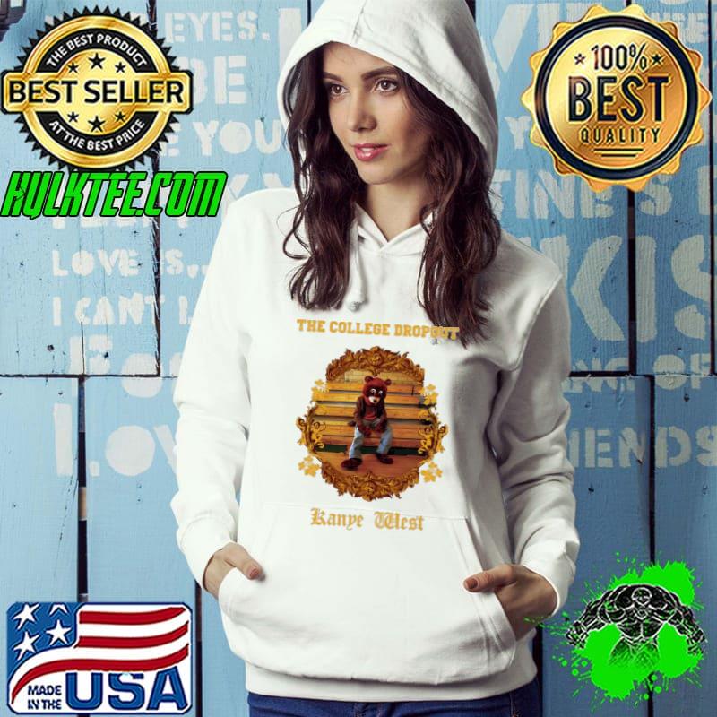 Premium the College Dropout Kanye West Bear Shirt Hoodie Premium the College Dropout Kanye West Bear Shirt Hoodie