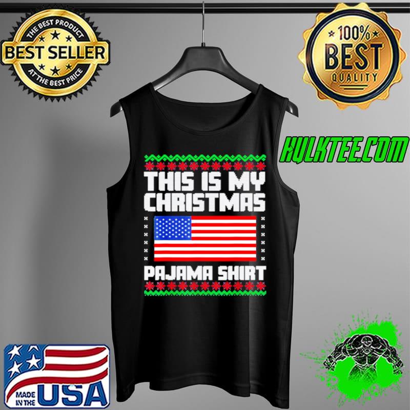 Premium This Is My Christmas Pajama Shirt Political Ugly Xmas T Shirt Tank Top Premium This Is My Christmas Pajama Shirt Political Ugly Xmas T Shirt Tank Top