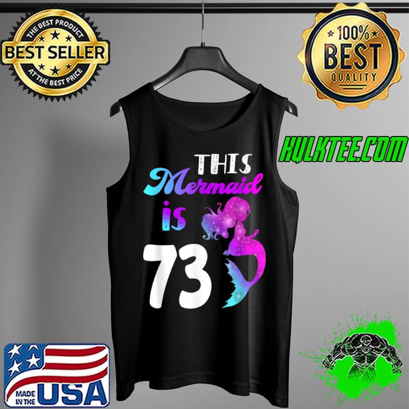 Premium This Mermaid Is 73 Years 73rd Birthday themed party 1949 T Shirt Tank Top Premium This Mermaid Is 73 Years 73rd Birthday themed party 1949 T Shirt Tank Top
