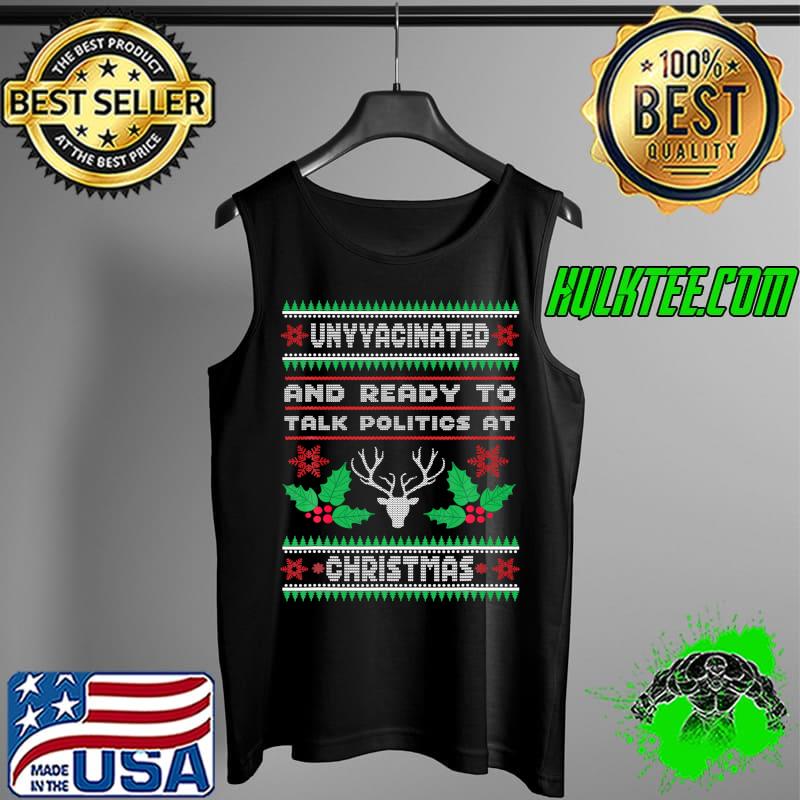 Premium Unvaccinated And Ready To Talk Politics At Christmas T- Tank Top Premium Unvaccinated And Ready To Talk Politics At Christmas T- Tank Top