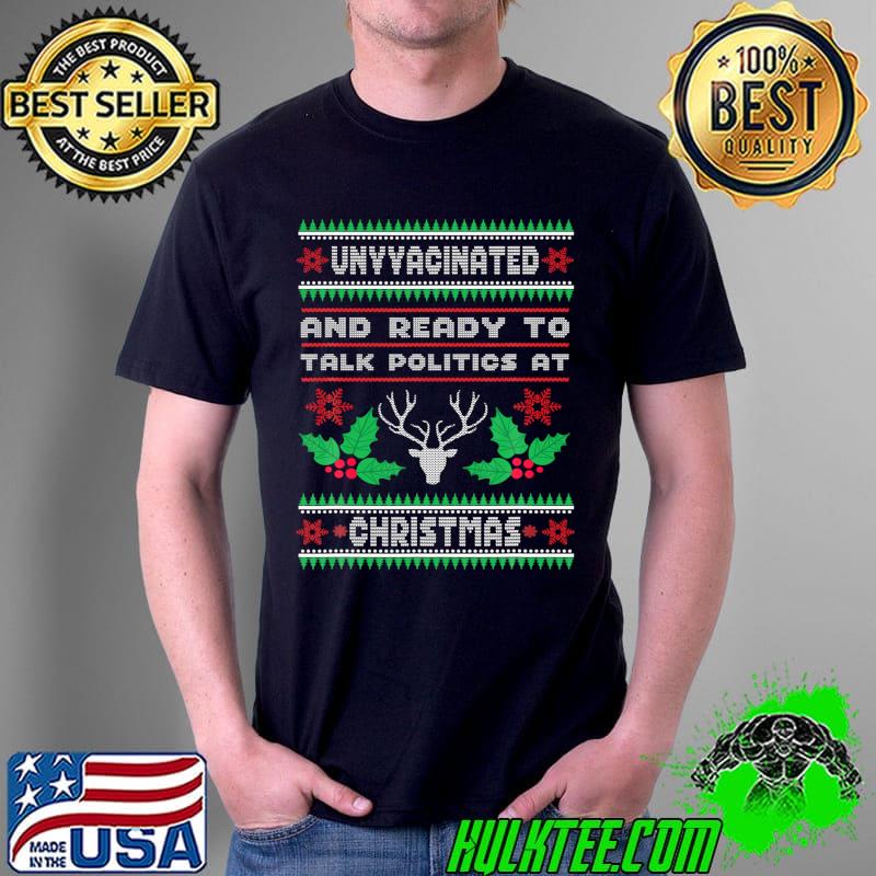 Premium Unvaccinated And Ready To Talk Politics At Christmas T- Unisex Premium Unvaccinated And Ready To Talk Politics At Christmas T- Unisex