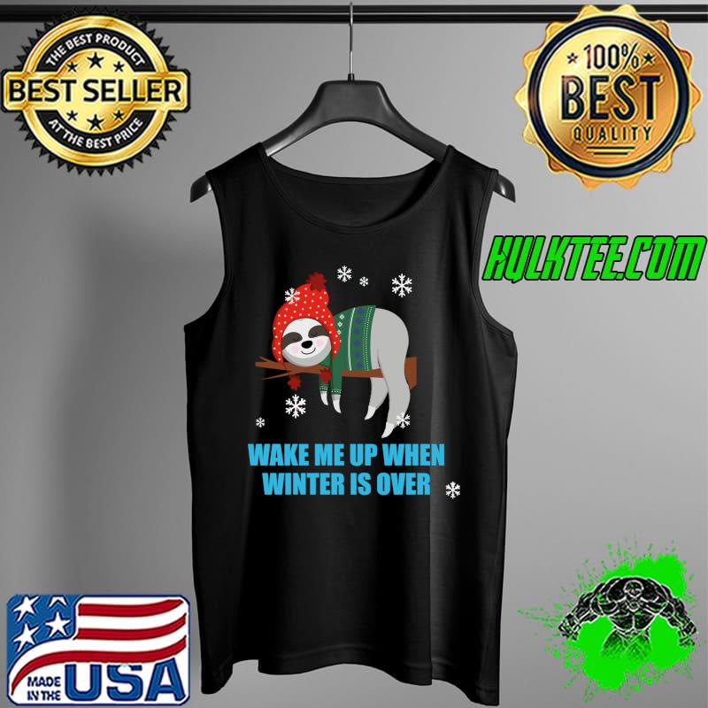 Premium Wake me up when winter is over sleepy sloth in snow T- Tank Top Premium Wake me up when winter is over sleepy sloth in snow T- Tank Top